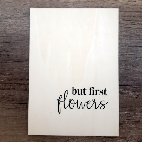 Affiche A5 en bois But first flowers