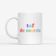 Mug Taf de merde